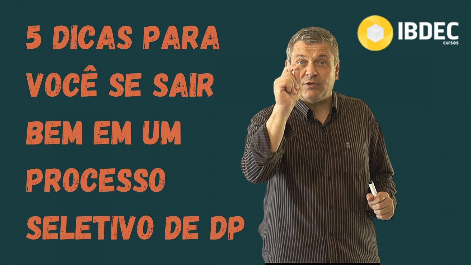 5 Dicas para você se sair bem em um processo seletivo de DP IBDEC